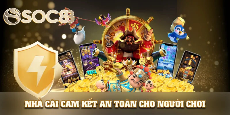 Nhà cái cam kết an toàn cho người chơi